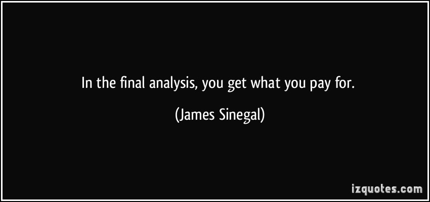quote-in-the-final-analysis-you-get-what-you-pay-for-james-sinegal-171714