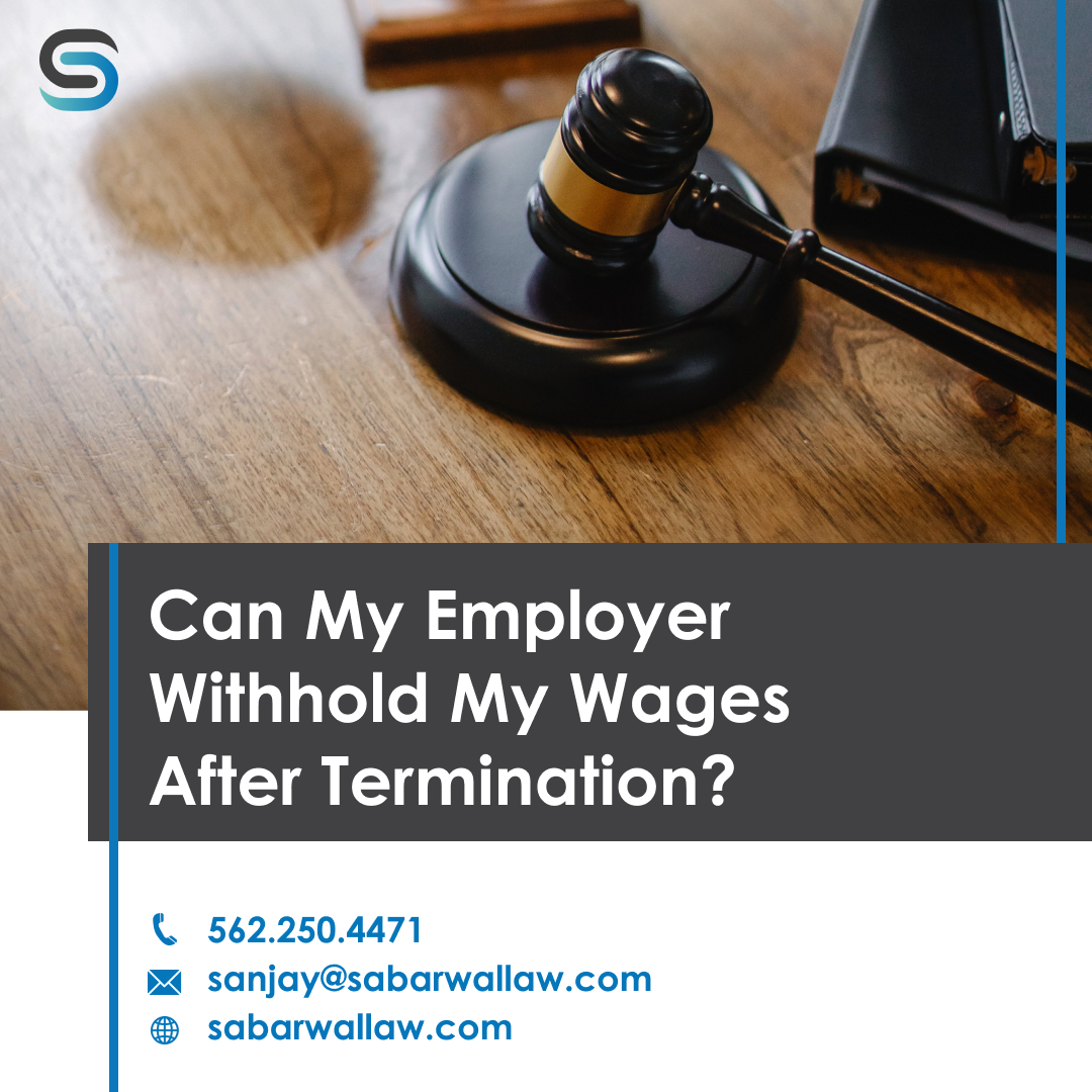 Can My Employer Withhold My Wages After Termination Sabarwal Law